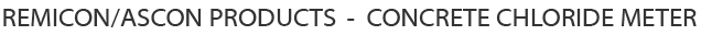 Remicon and Ascon products (Chloride Meter)
